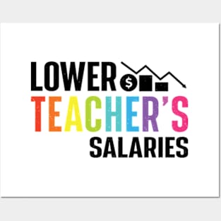 Lower Teacher's Salaries Posters and Art